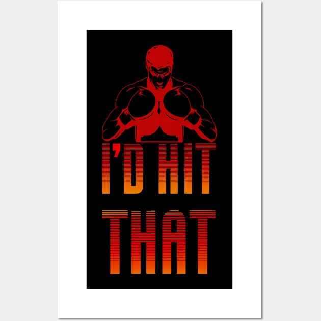 Boxing I'd Hit That Kickboxing Boxer Wall Art by ChrisselDesigns